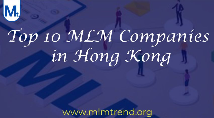 Top 10 MLM Companies in Hong Kong